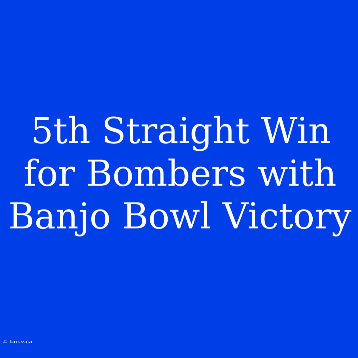 5th Straight Win For Bombers With Banjo Bowl Victory