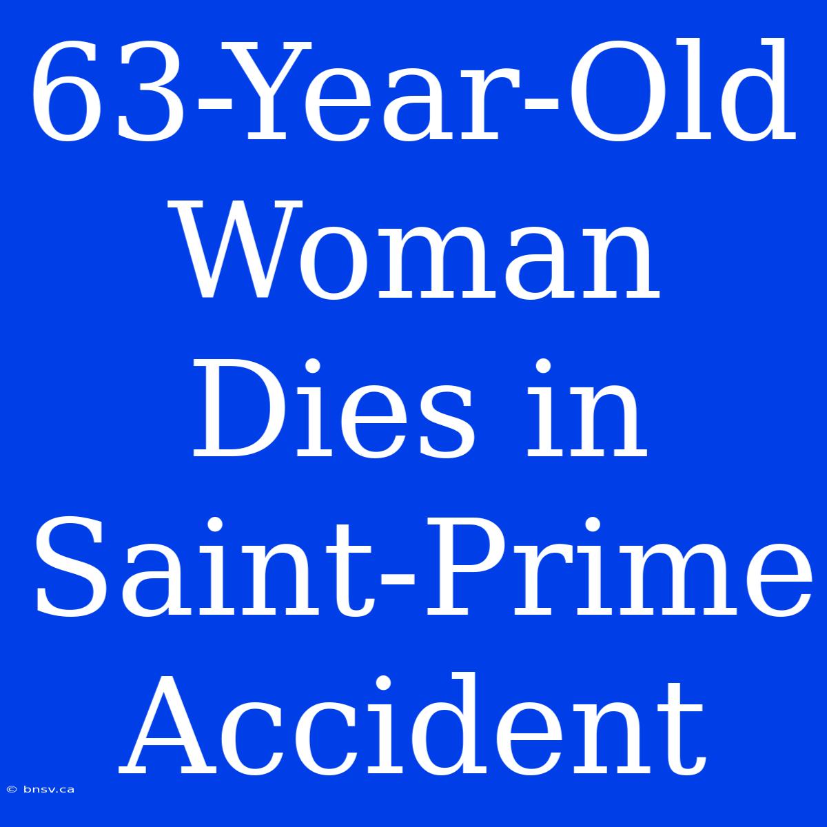 63-Year-Old Woman Dies In Saint-Prime Accident