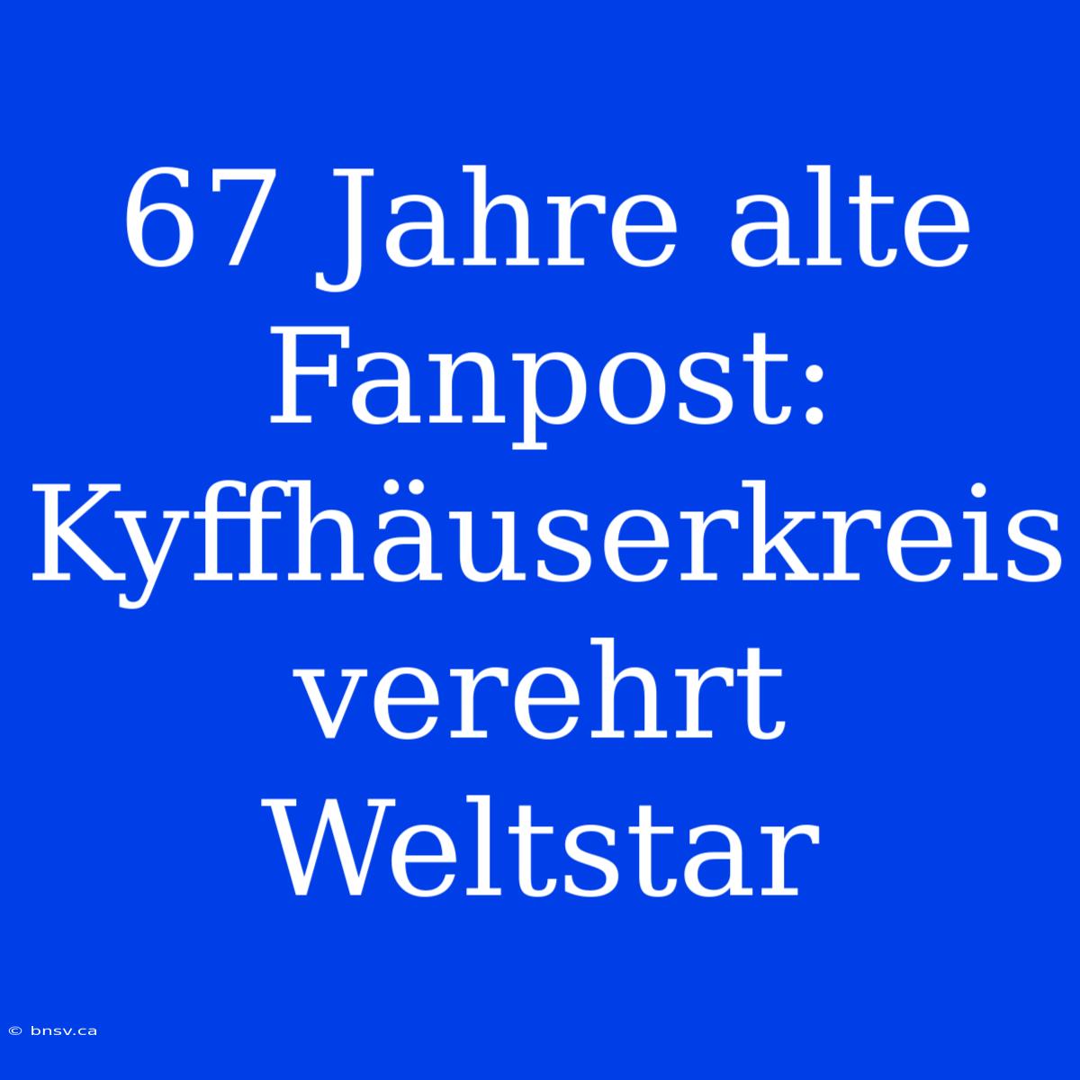 67 Jahre Alte Fanpost: Kyffhäuserkreis Verehrt Weltstar