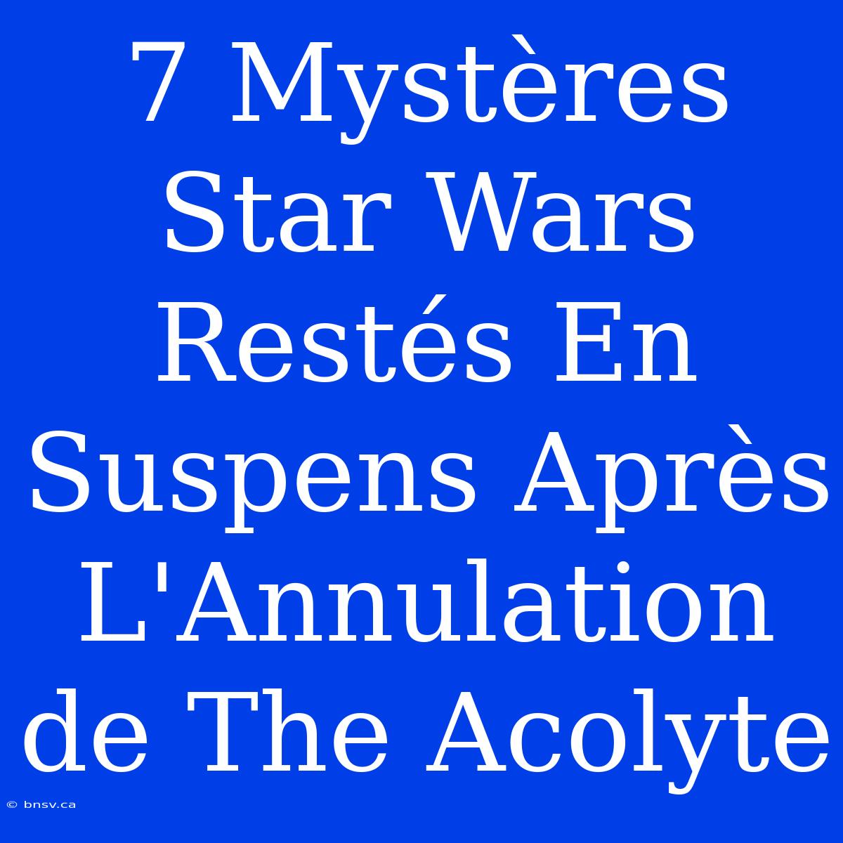 7 Mystères Star Wars Restés En Suspens Après L'Annulation De The Acolyte