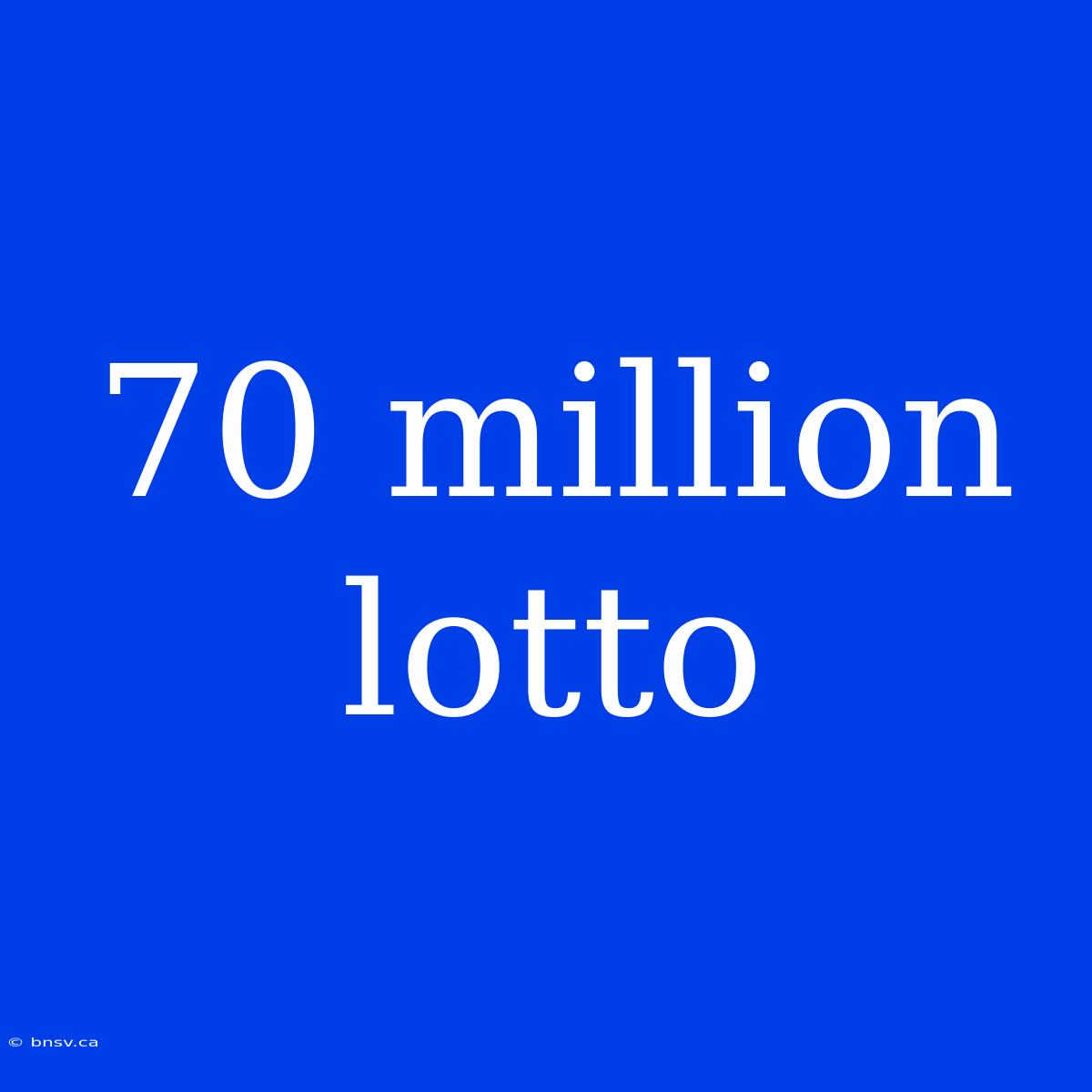 70 Million Lotto