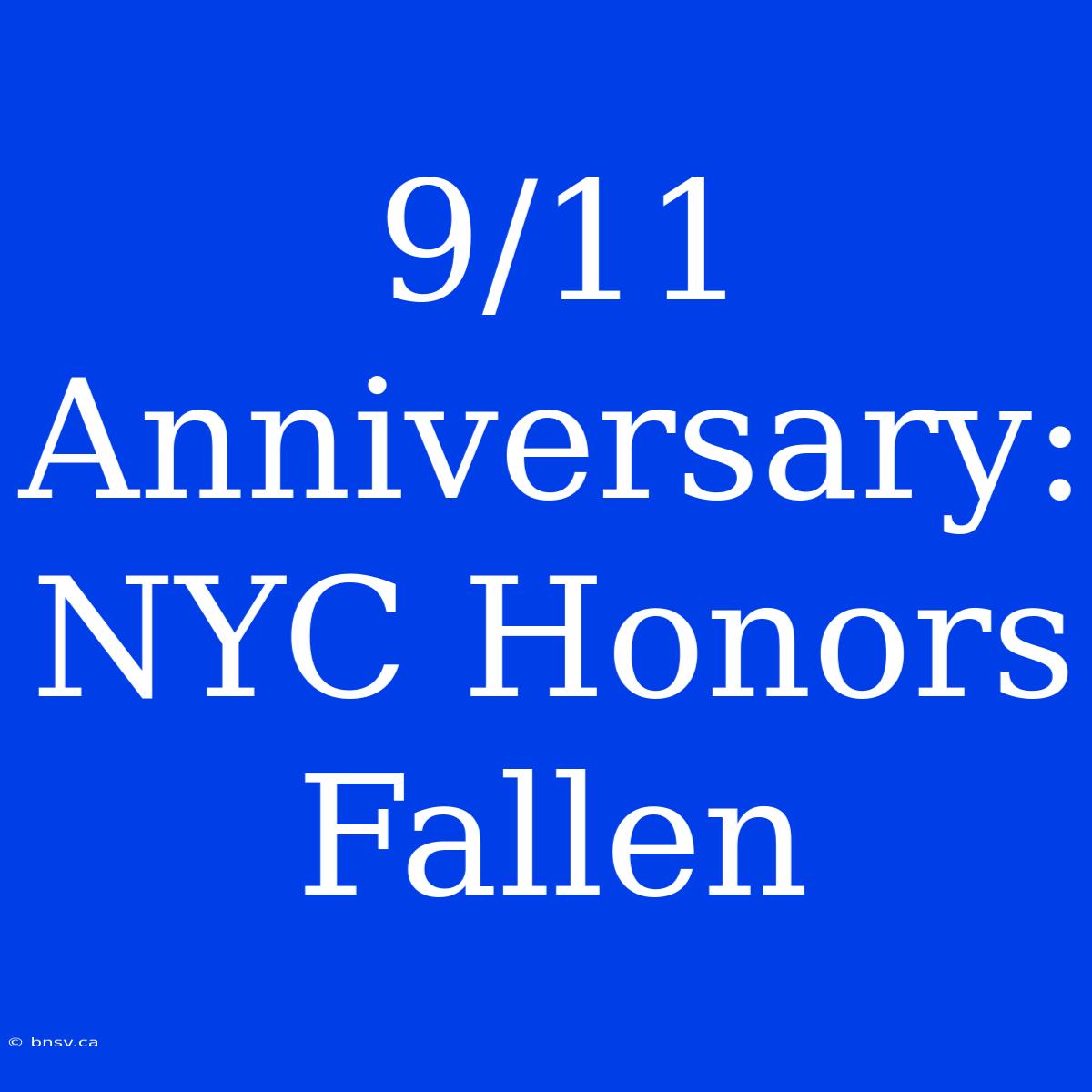 9/11 Anniversary: NYC Honors Fallen