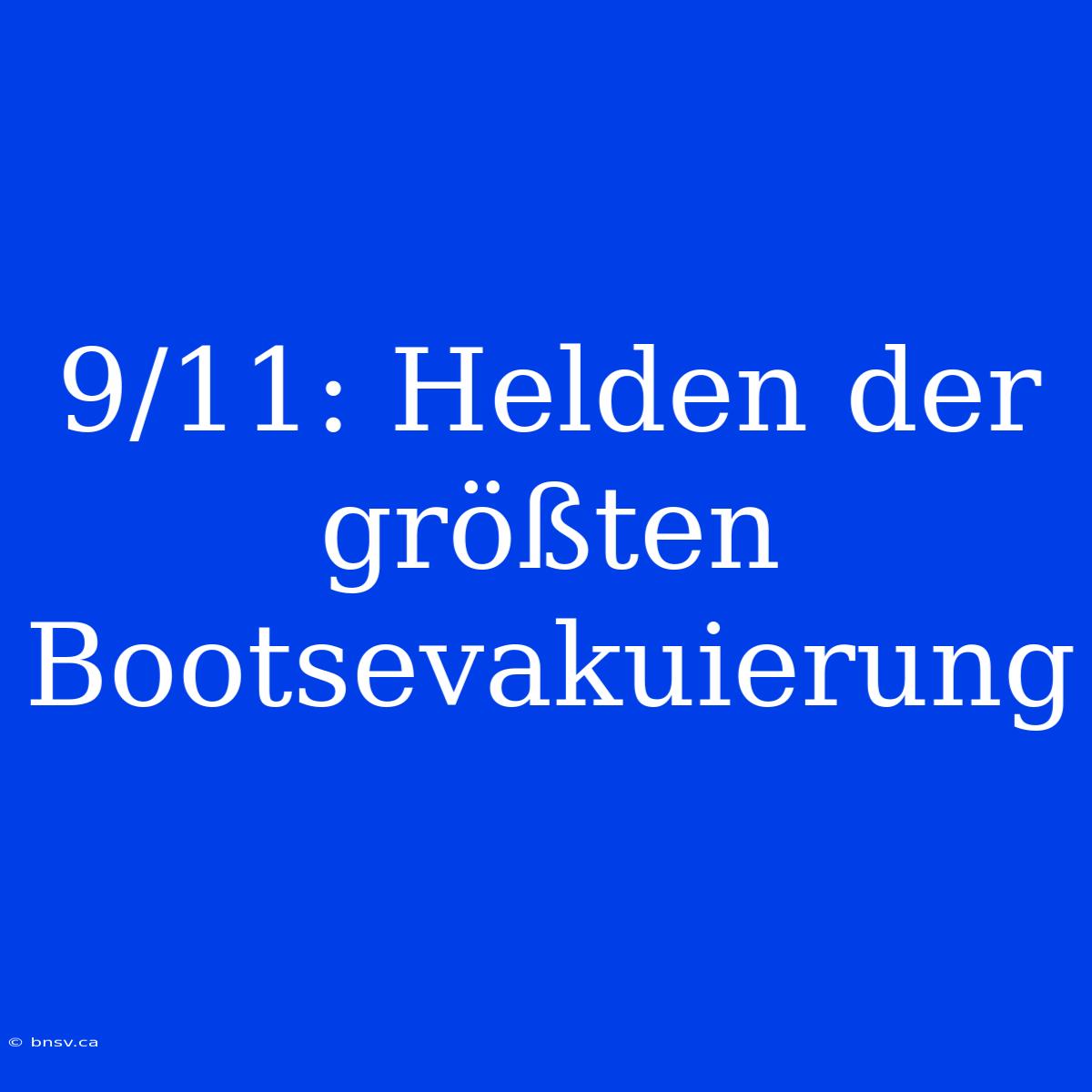 9/11: Helden Der Größten Bootsevakuierung