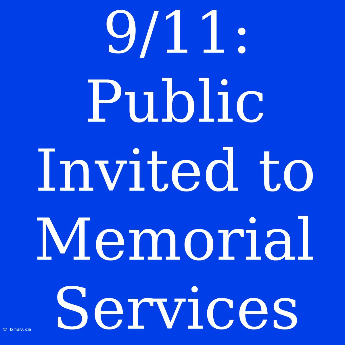 9/11: Public Invited To Memorial Services