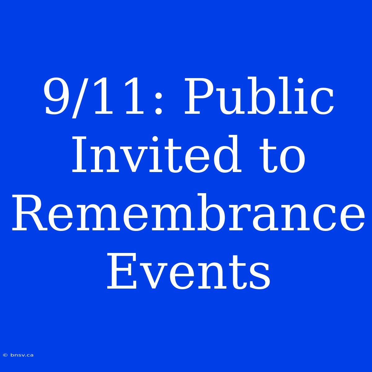 9/11: Public Invited To Remembrance Events