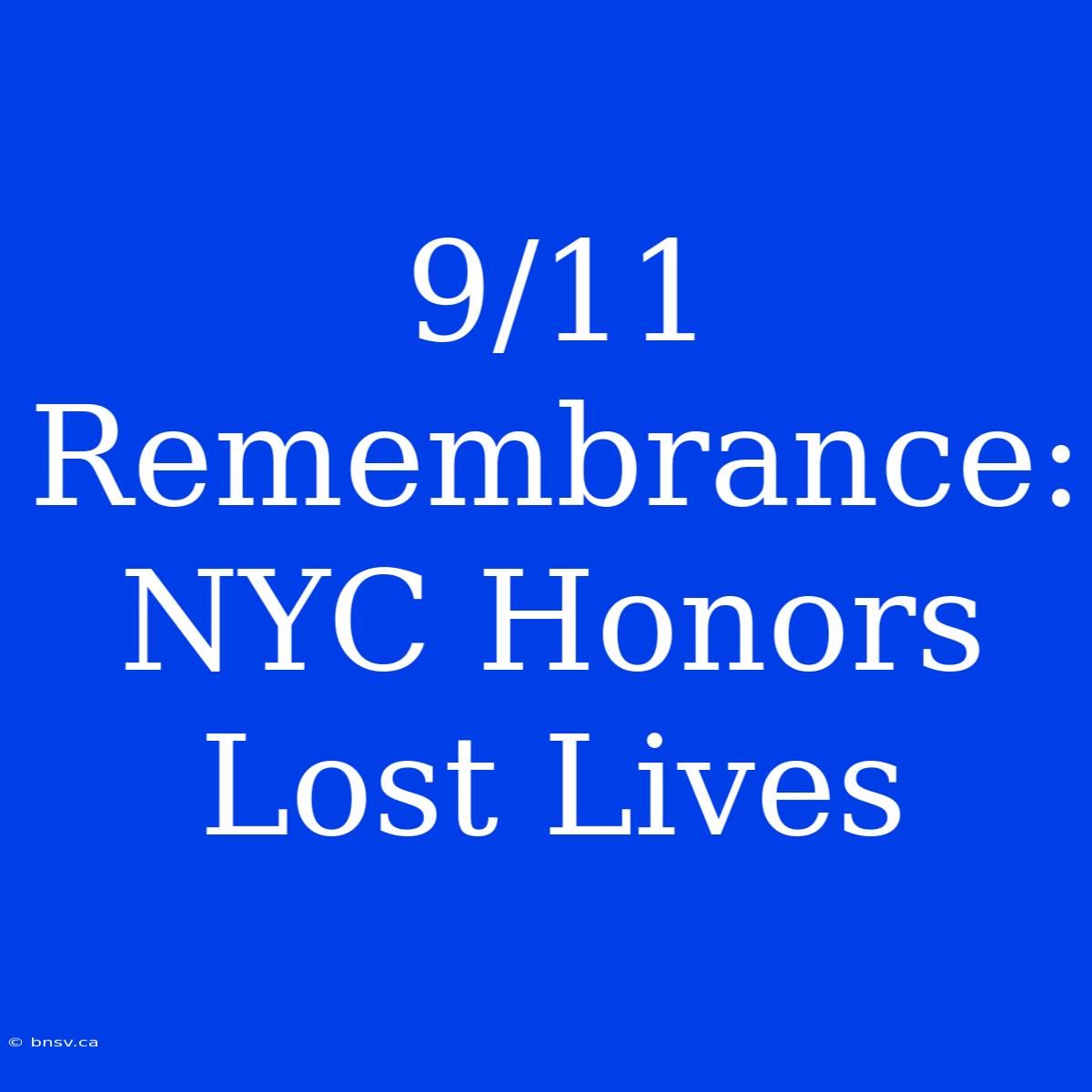 9/11 Remembrance: NYC Honors Lost Lives