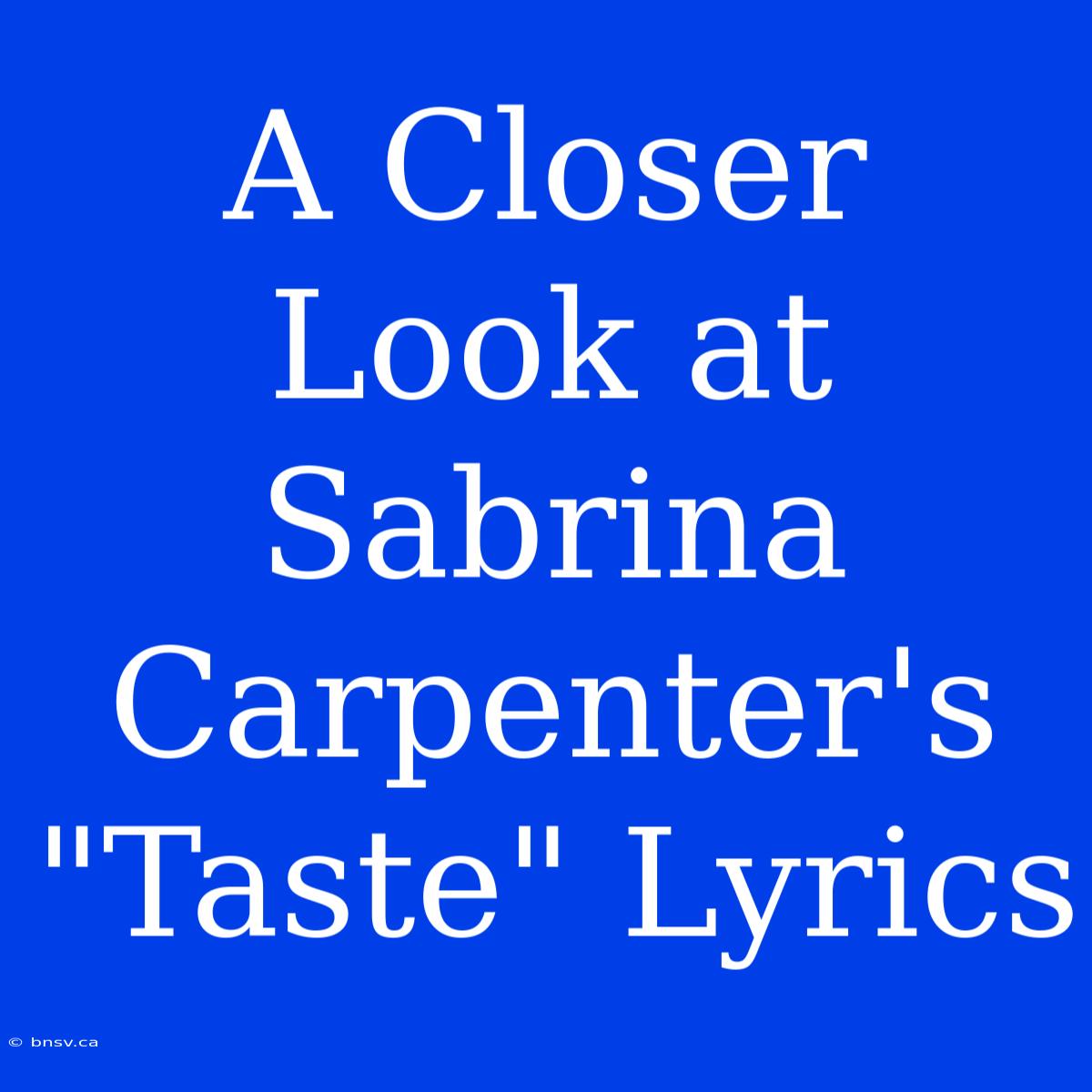 A Closer Look At Sabrina Carpenter's 