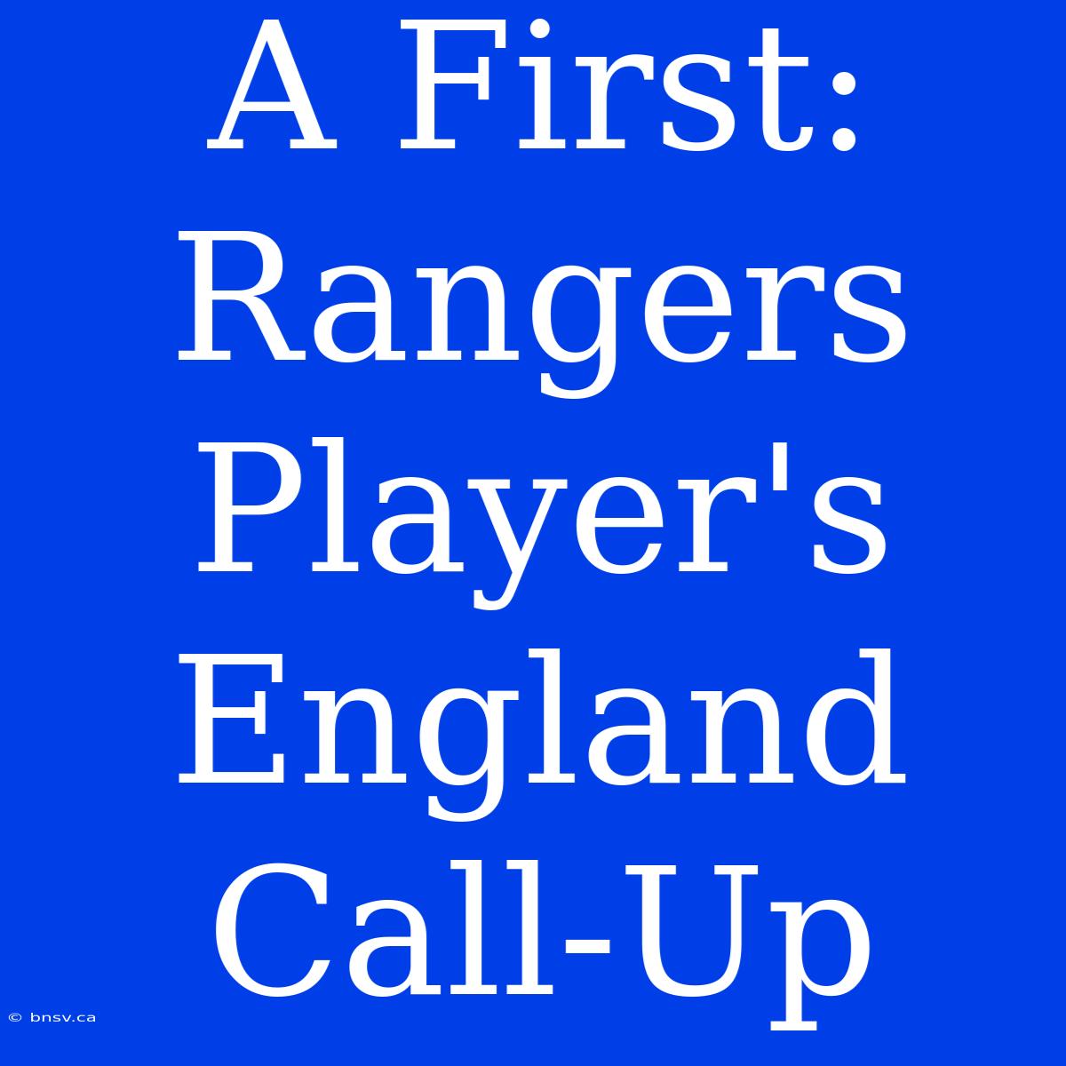 A First: Rangers Player's England Call-Up