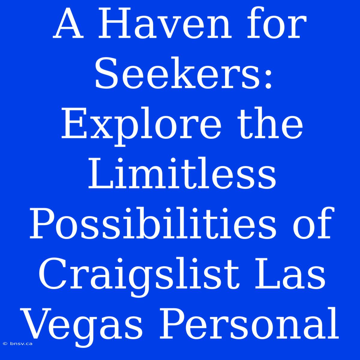 A Haven For Seekers: Explore The Limitless Possibilities Of Craigslist Las Vegas Personal