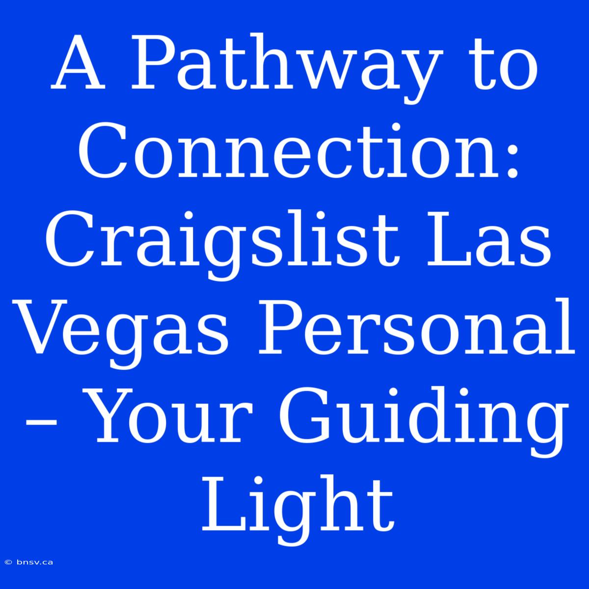 A Pathway To Connection: Craigslist Las Vegas Personal – Your Guiding Light