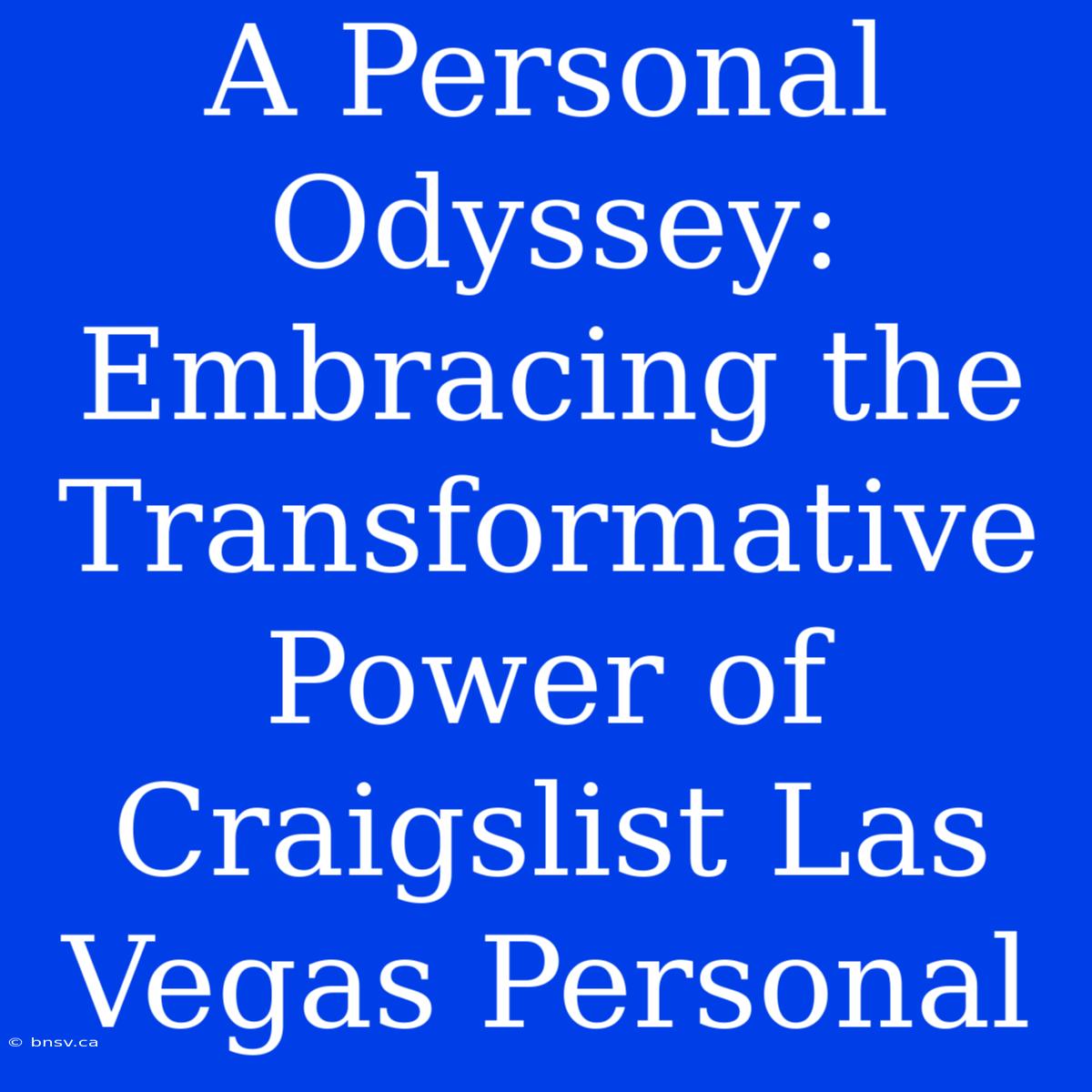 A Personal Odyssey: Embracing The Transformative Power Of Craigslist Las Vegas Personal