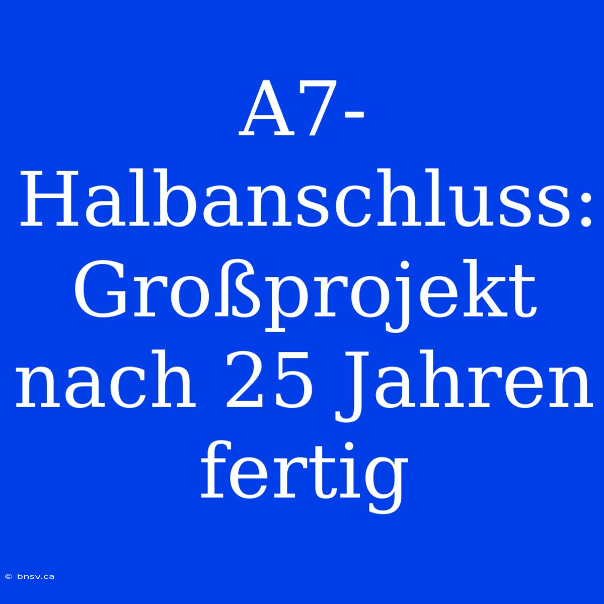 A7-Halbanschluss: Großprojekt Nach 25 Jahren Fertig