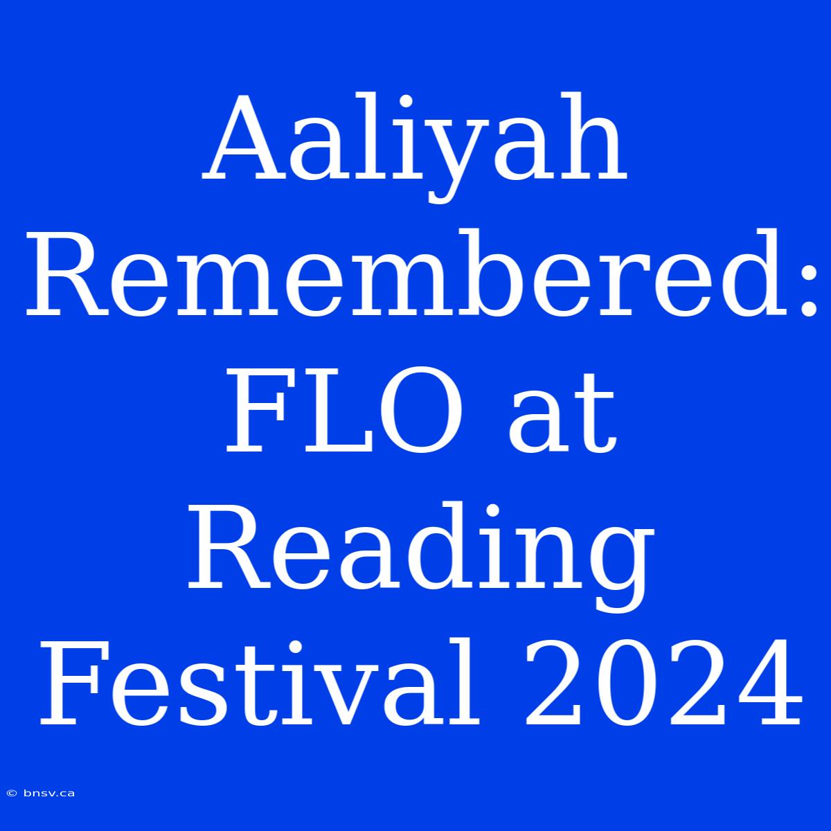 Aaliyah Remembered: FLO At Reading Festival 2024