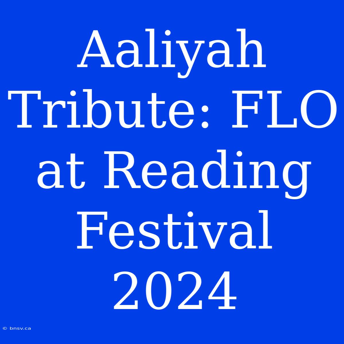 Aaliyah Tribute: FLO At Reading Festival 2024