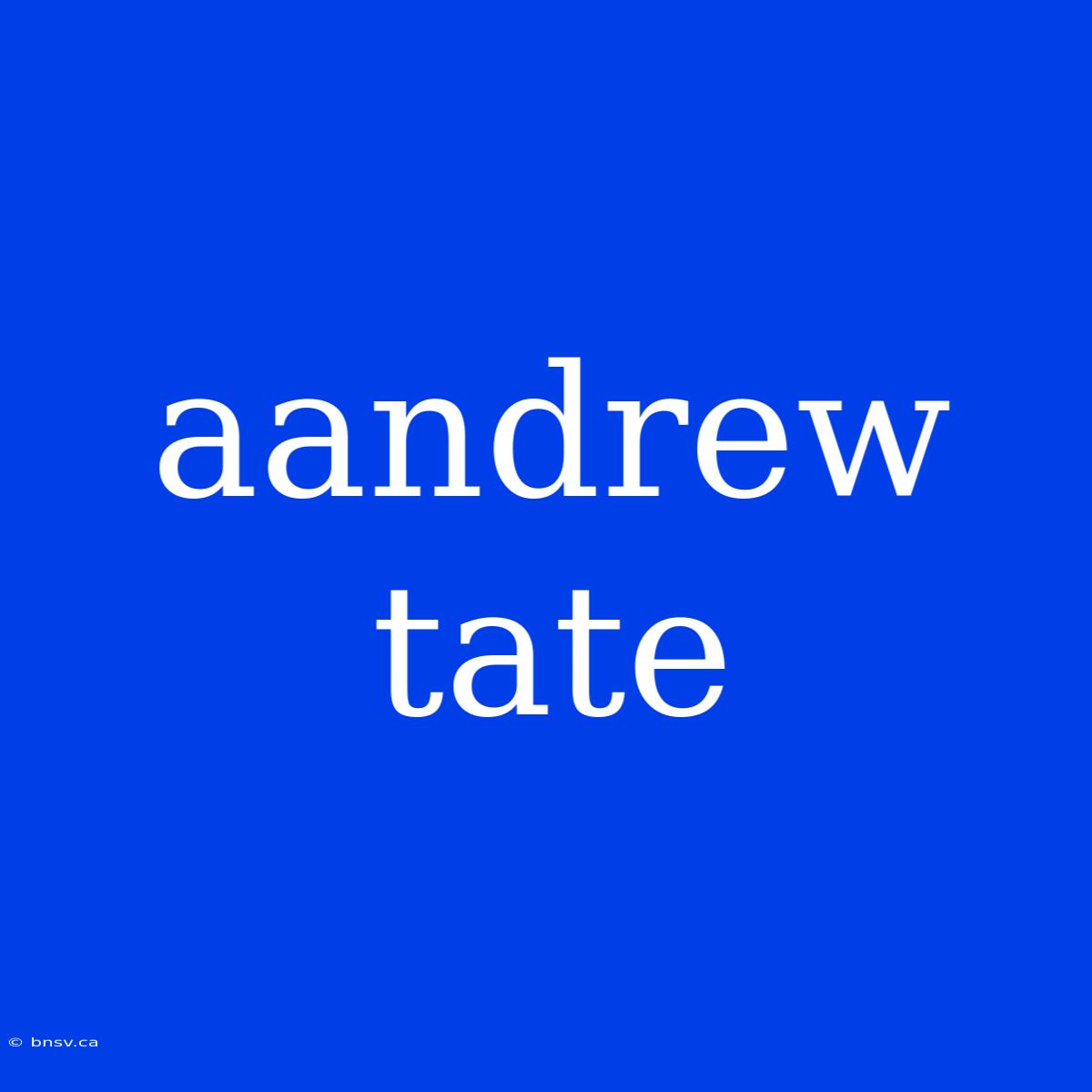 Aandrew Tate