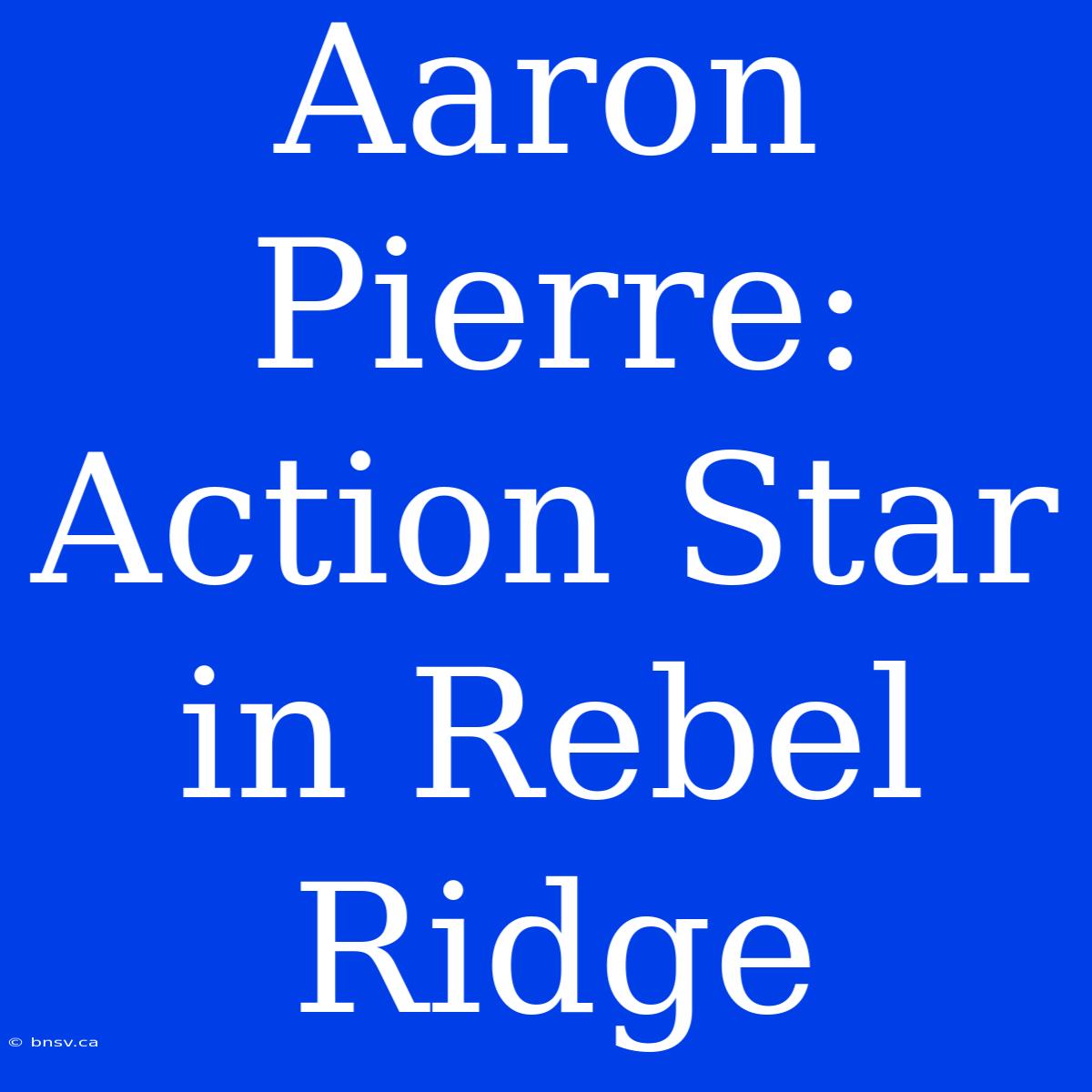 Aaron Pierre: Action Star In Rebel Ridge