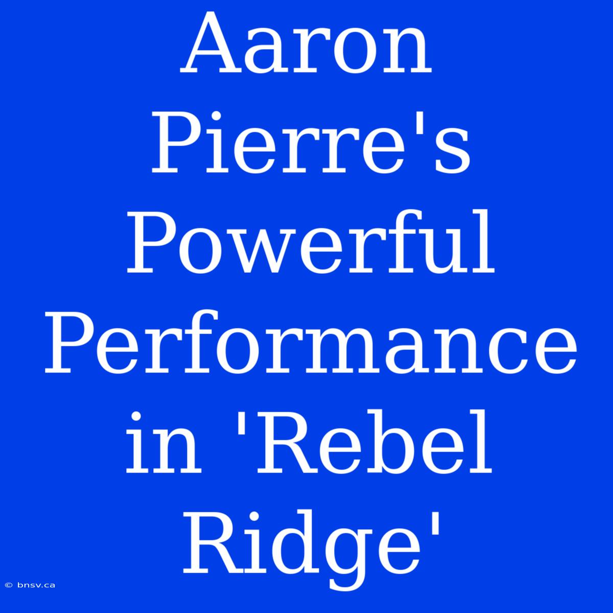 Aaron Pierre's Powerful Performance In 'Rebel Ridge'