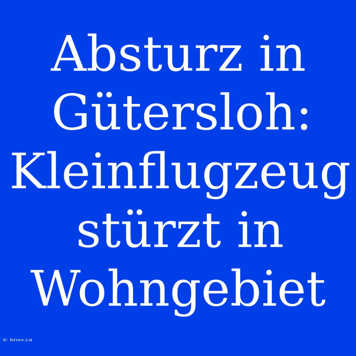 Absturz In Gütersloh: Kleinflugzeug Stürzt In Wohngebiet