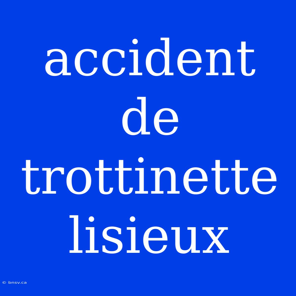 Accident De Trottinette Lisieux