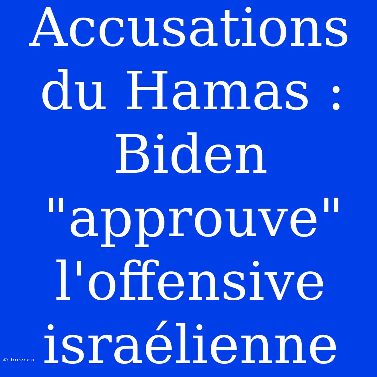 Accusations Du Hamas : Biden 