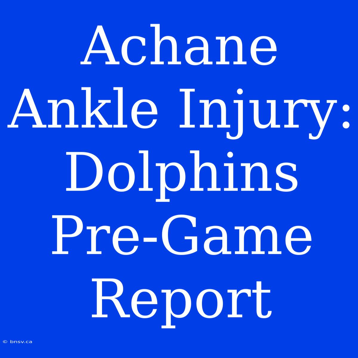 Achane Ankle Injury: Dolphins Pre-Game Report