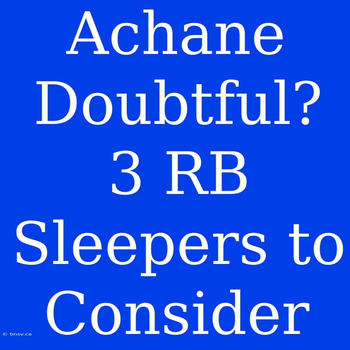 Achane Doubtful? 3 RB Sleepers To Consider