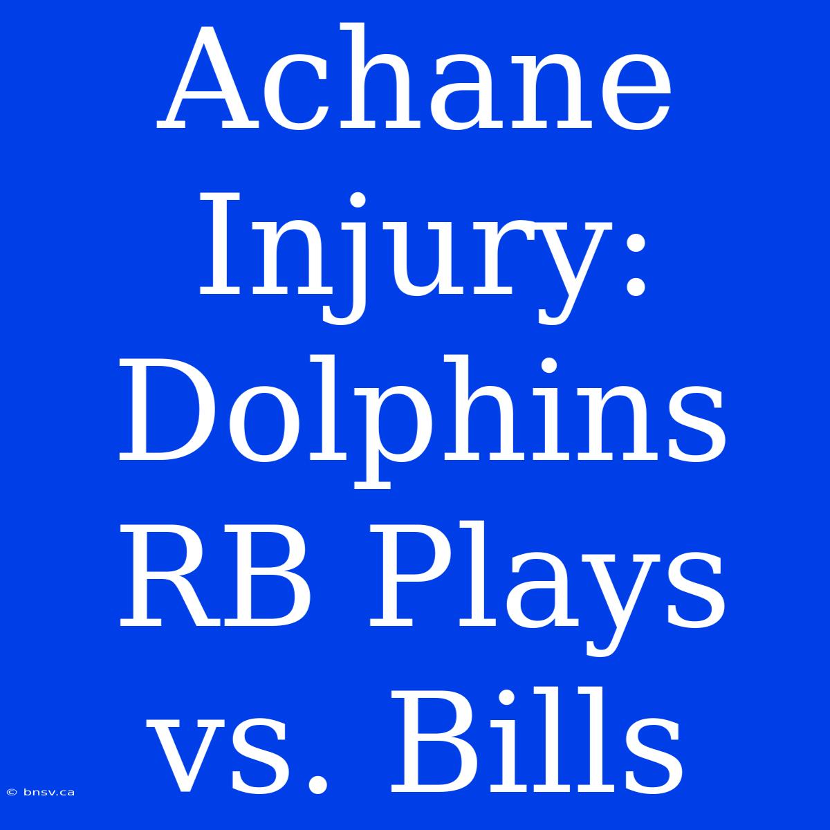 Achane Injury: Dolphins RB Plays Vs. Bills