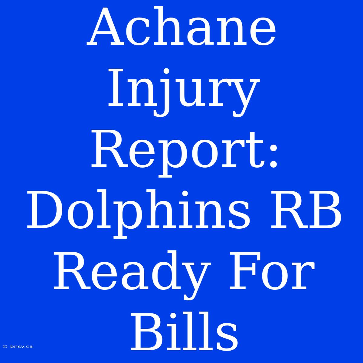 Achane Injury Report: Dolphins RB Ready For Bills