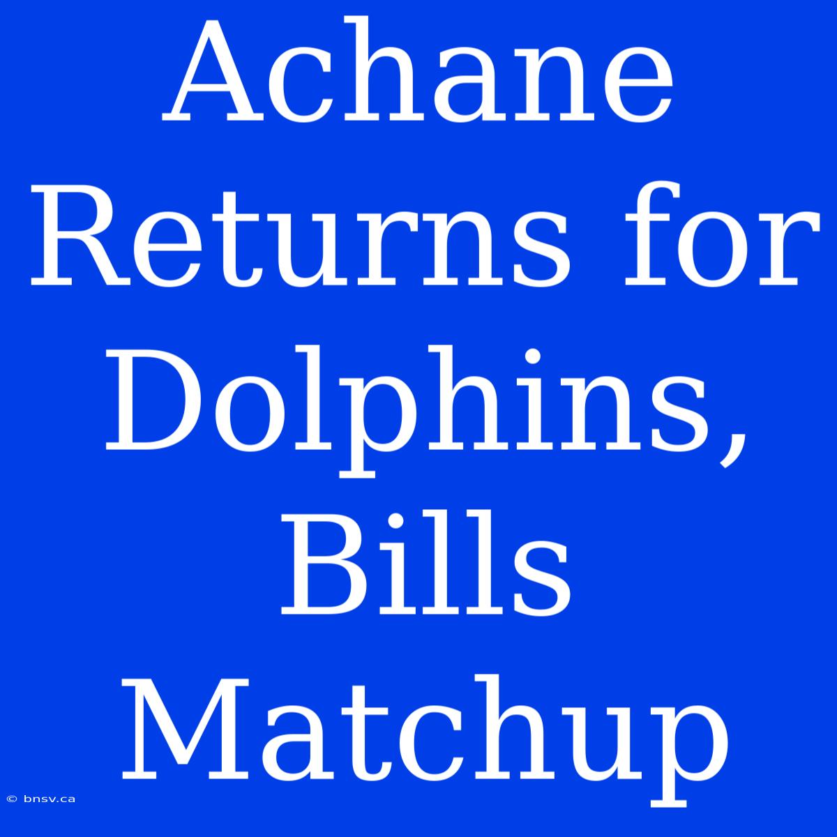 Achane Returns For Dolphins, Bills Matchup