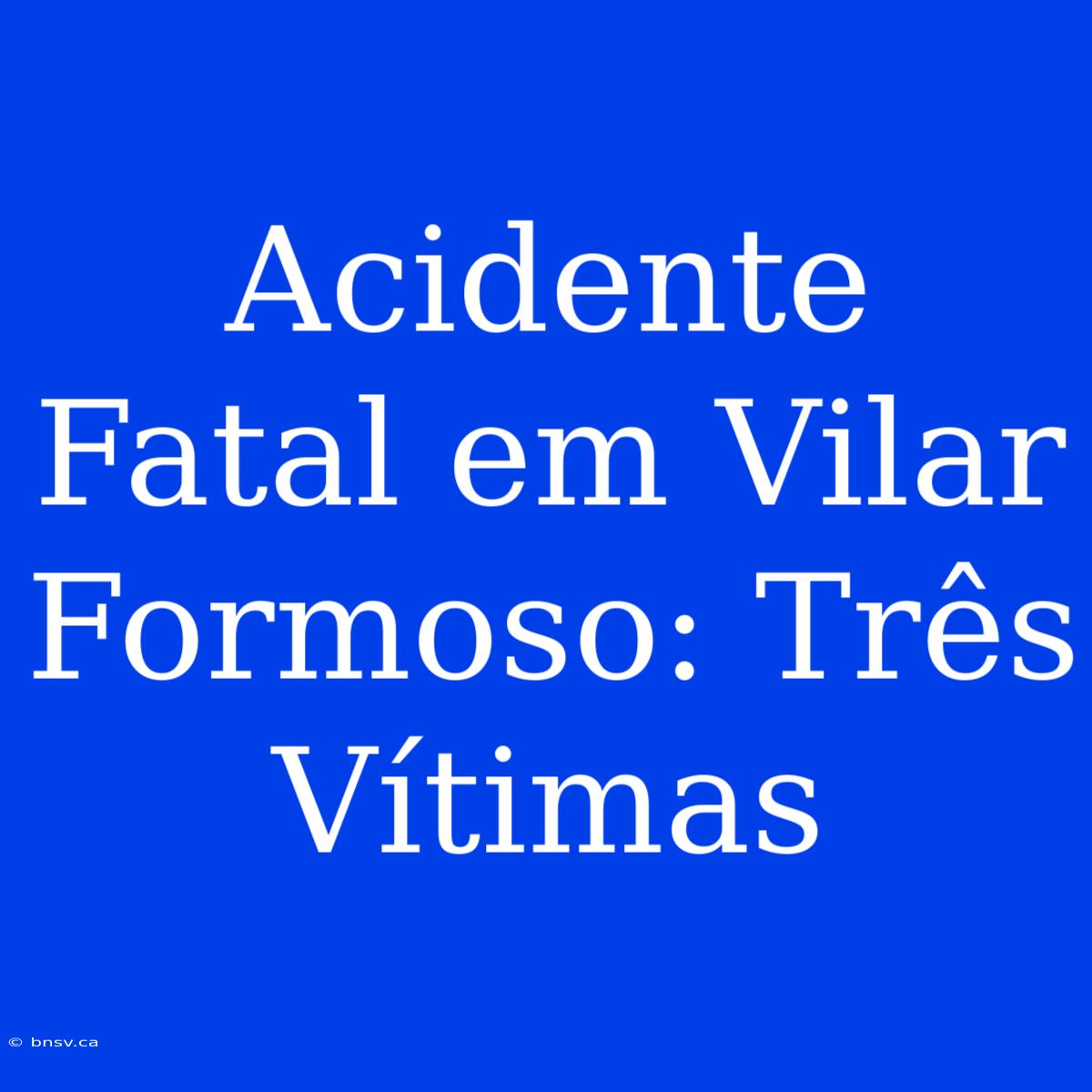 Acidente Fatal Em Vilar Formoso: Três Vítimas