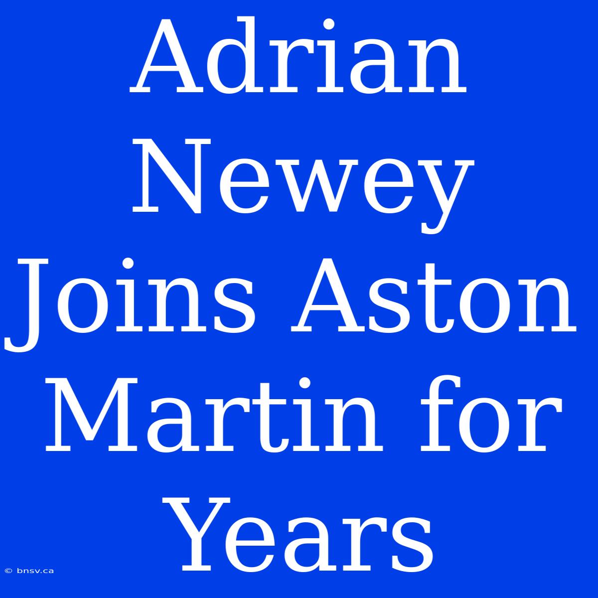 Adrian Newey Joins Aston Martin For Years