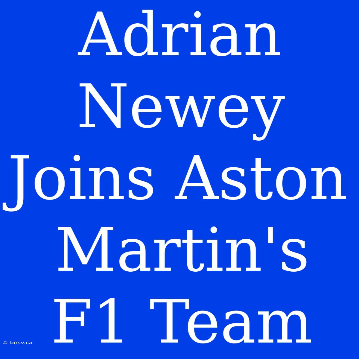 Adrian Newey Joins Aston Martin's F1 Team