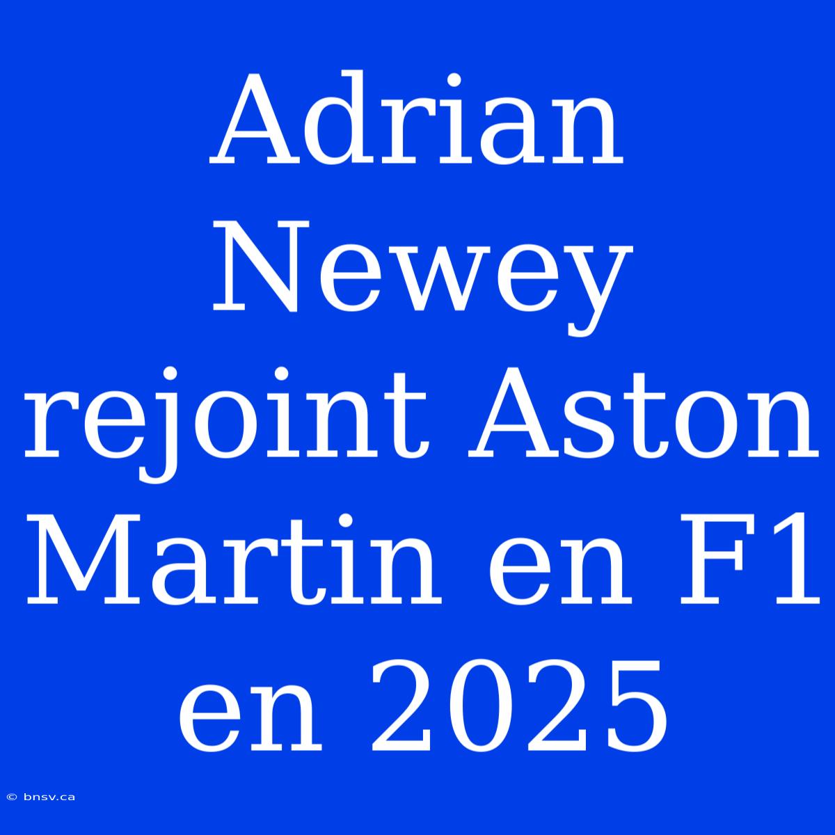 Adrian Newey Rejoint Aston Martin En F1 En 2025