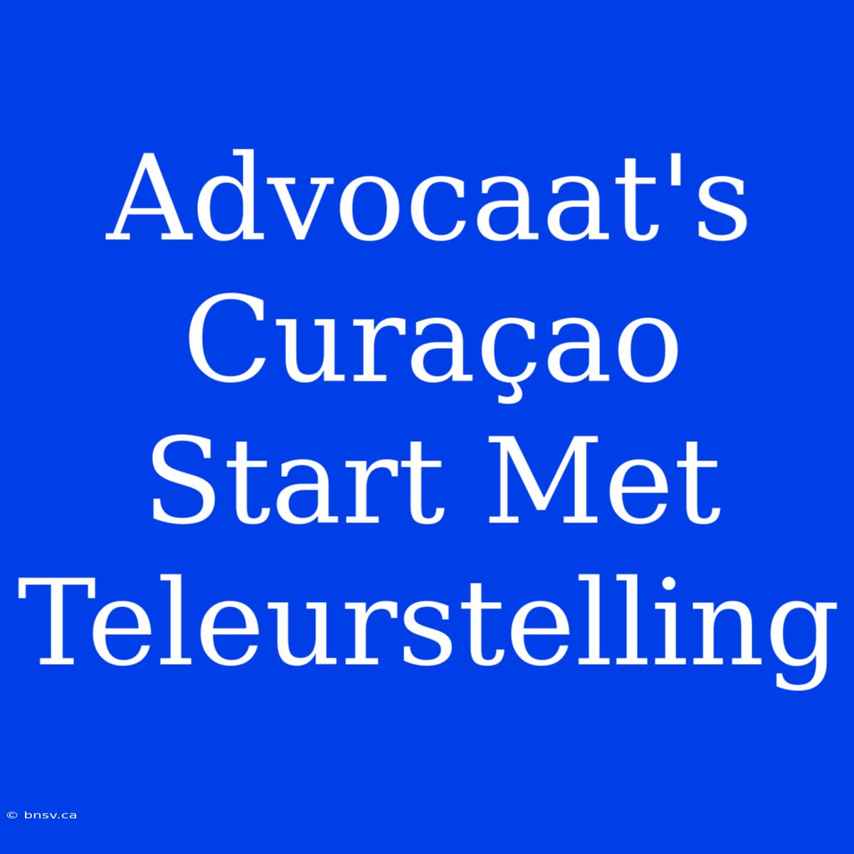 Advocaat's Curaçao Start Met Teleurstelling