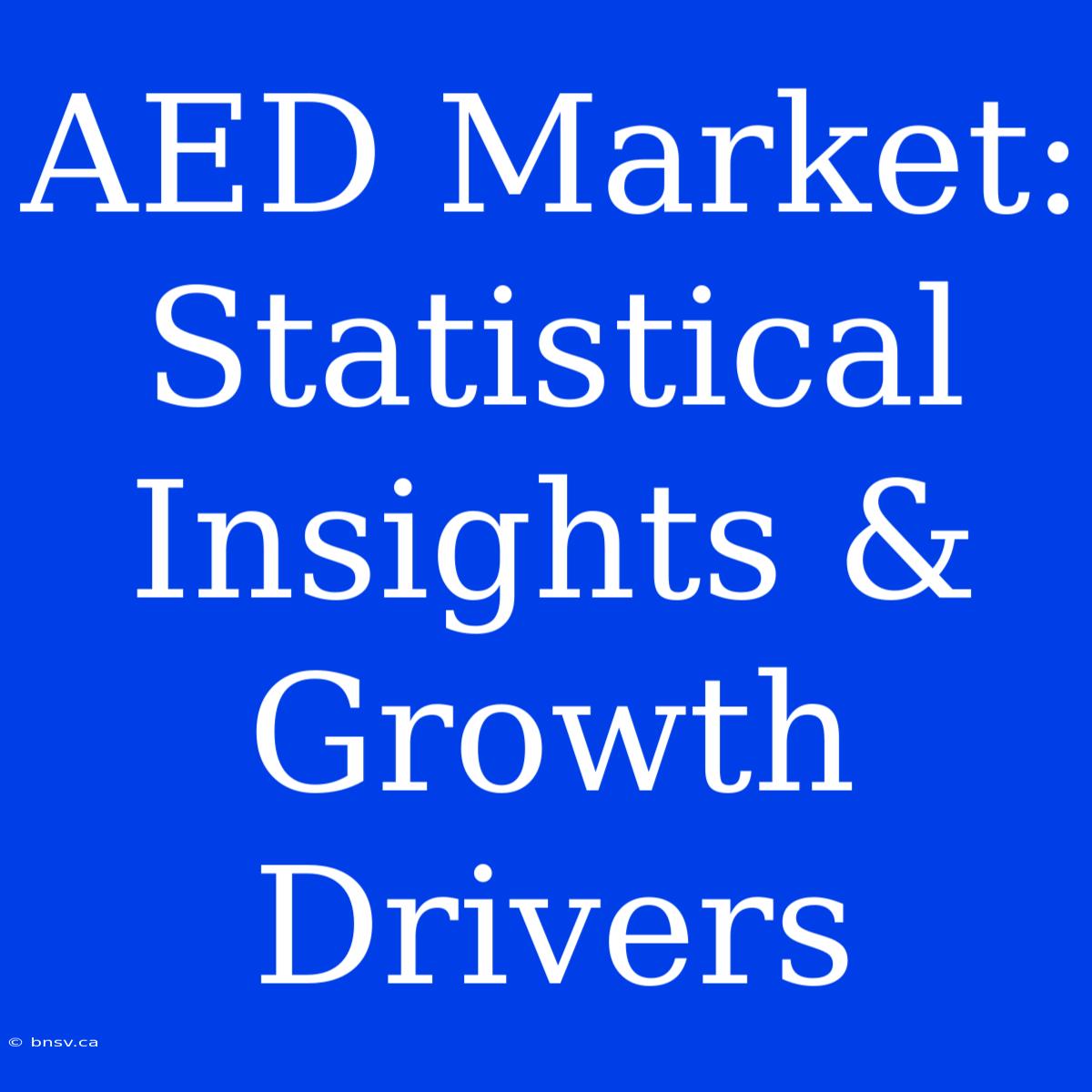 AED Market: Statistical Insights & Growth Drivers