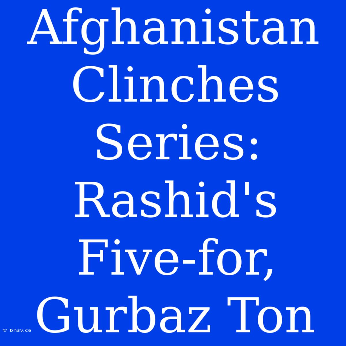 Afghanistan Clinches Series: Rashid's Five-for, Gurbaz Ton