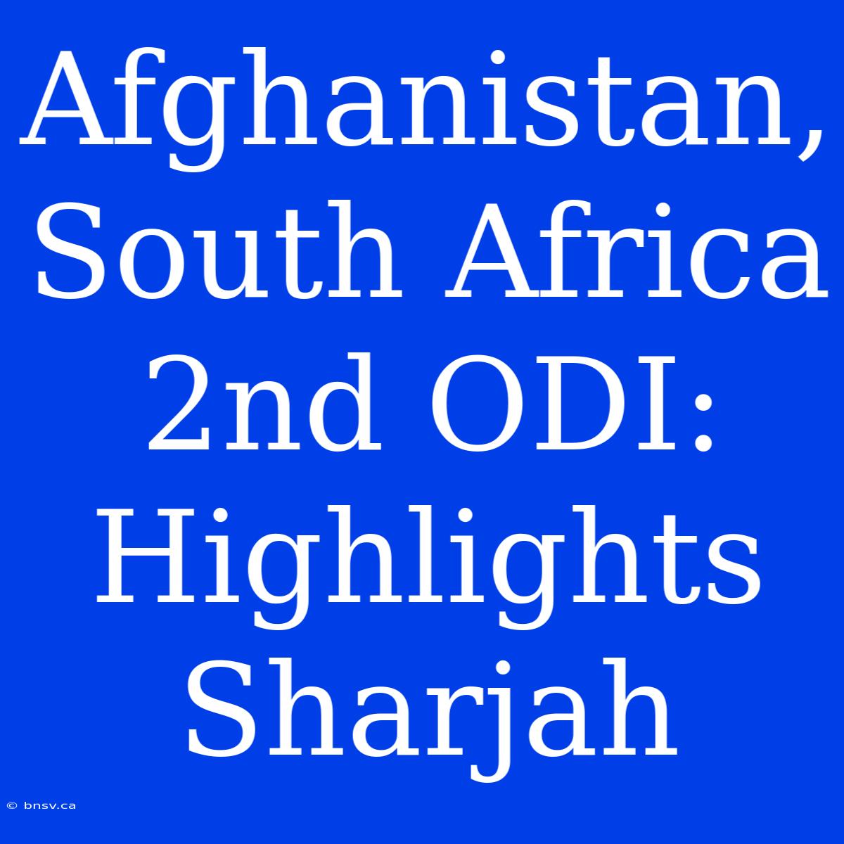 Afghanistan, South Africa 2nd ODI: Highlights Sharjah