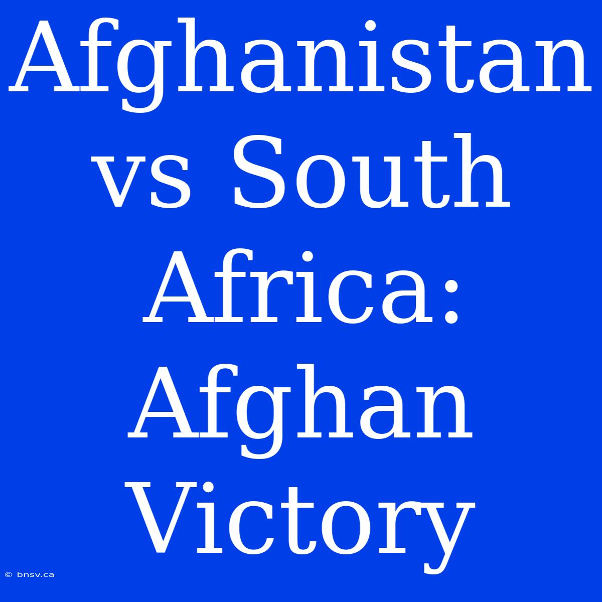 Afghanistan Vs South Africa: Afghan Victory