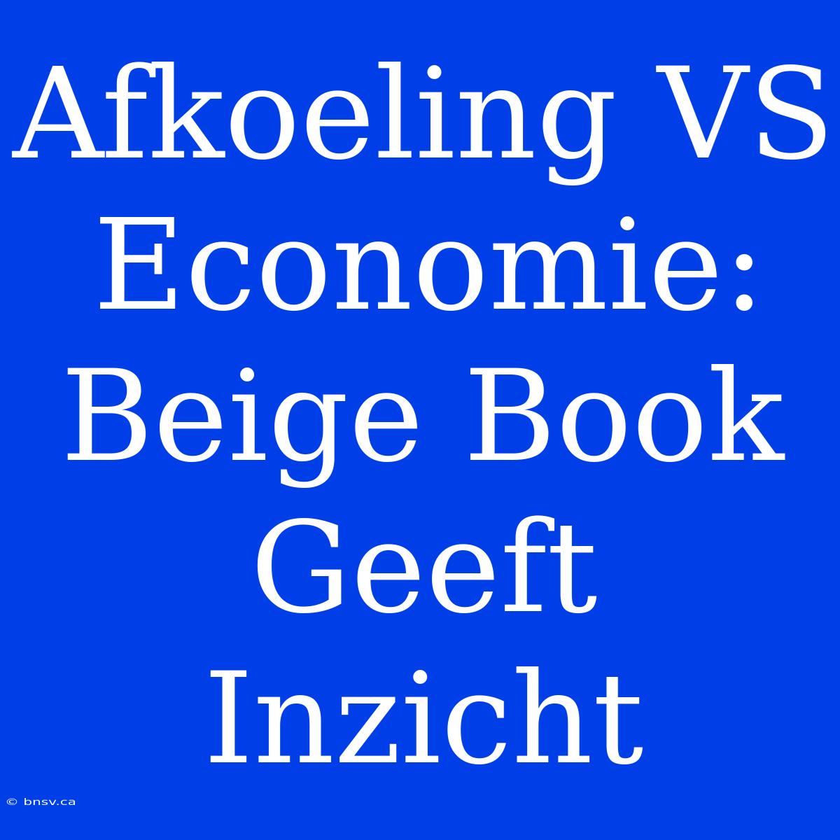 Afkoeling VS Economie: Beige Book Geeft Inzicht