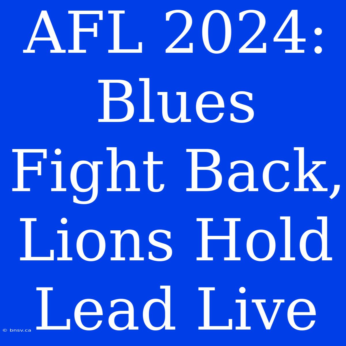 AFL 2024: Blues Fight Back, Lions Hold Lead Live