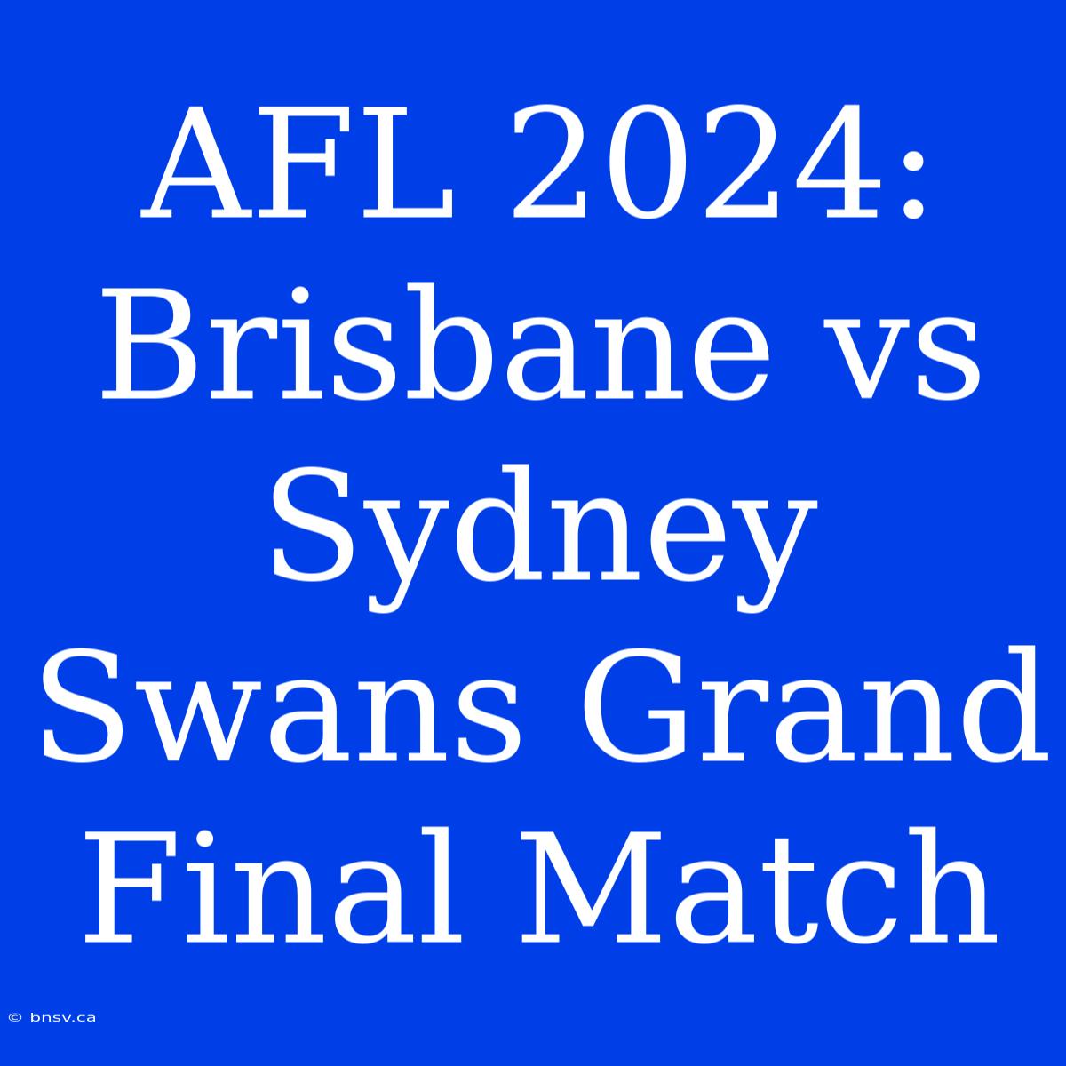 AFL 2024: Brisbane Vs Sydney Swans Grand Final Match