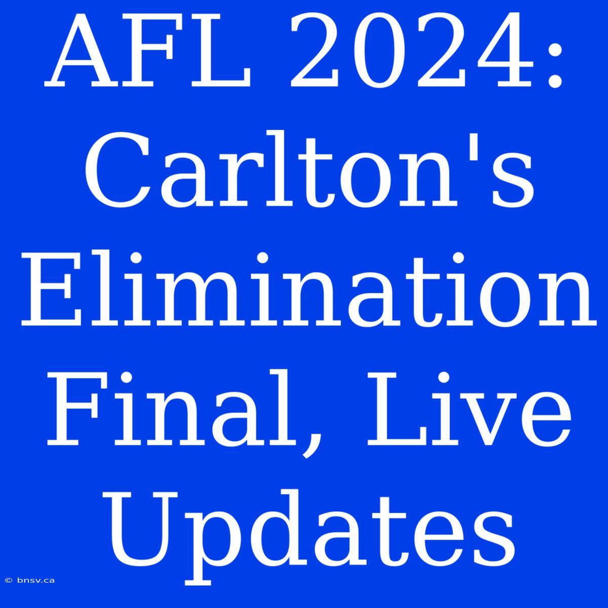 AFL 2024: Carlton's Elimination Final, Live Updates