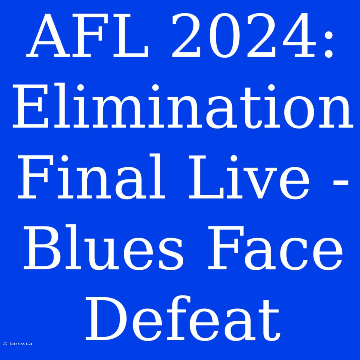 AFL 2024: Elimination Final Live - Blues Face Defeat