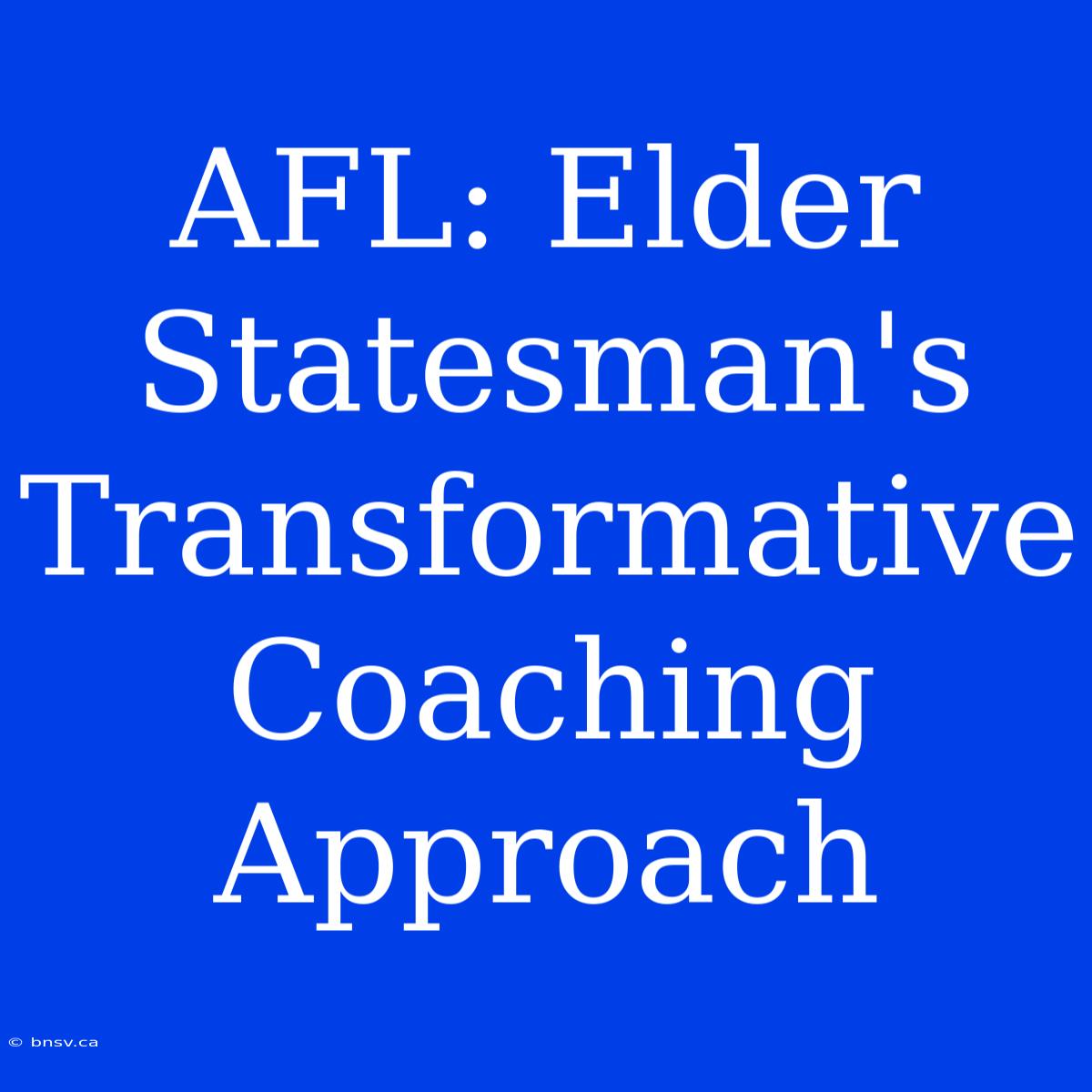 AFL: Elder Statesman's Transformative Coaching Approach