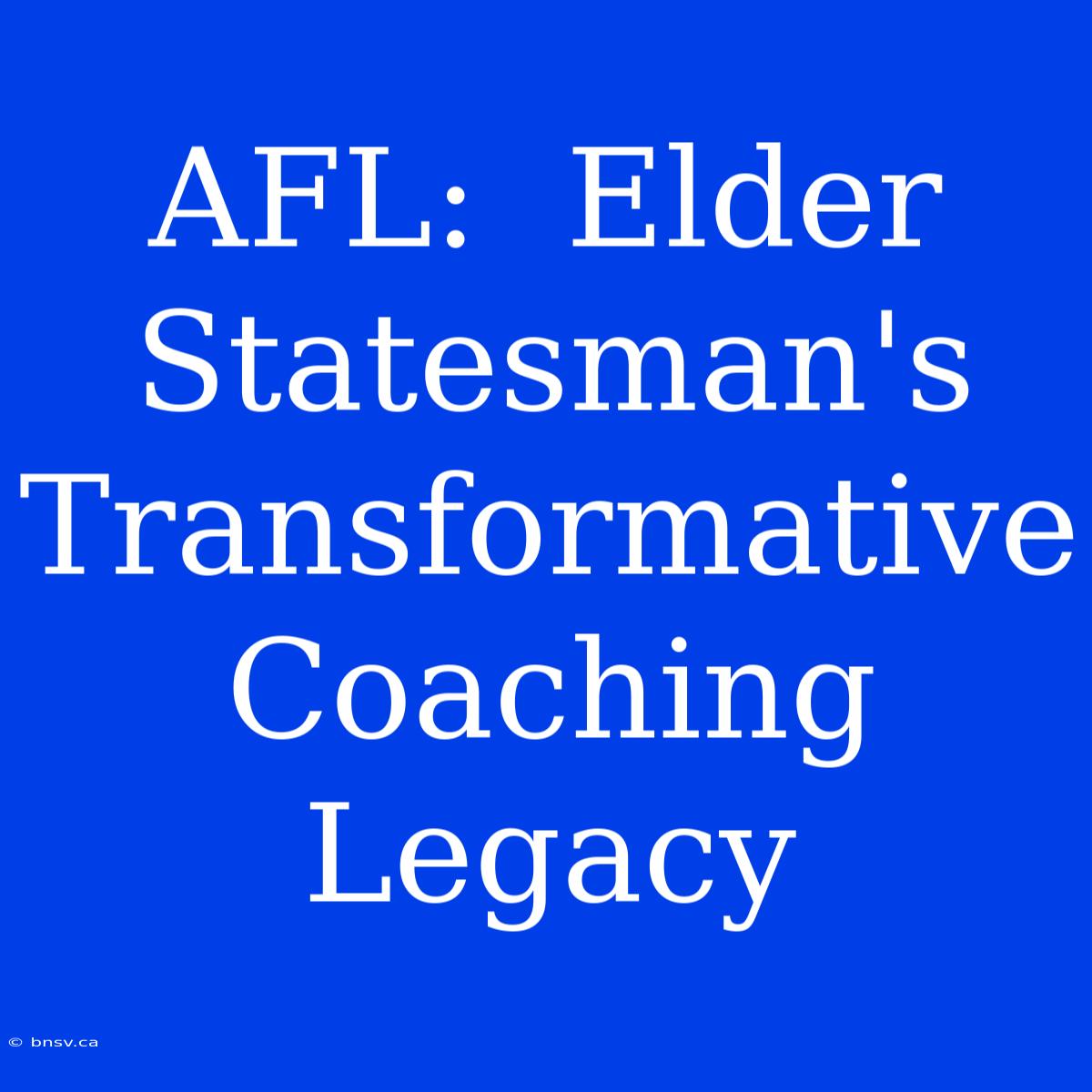 AFL:  Elder Statesman's Transformative Coaching Legacy