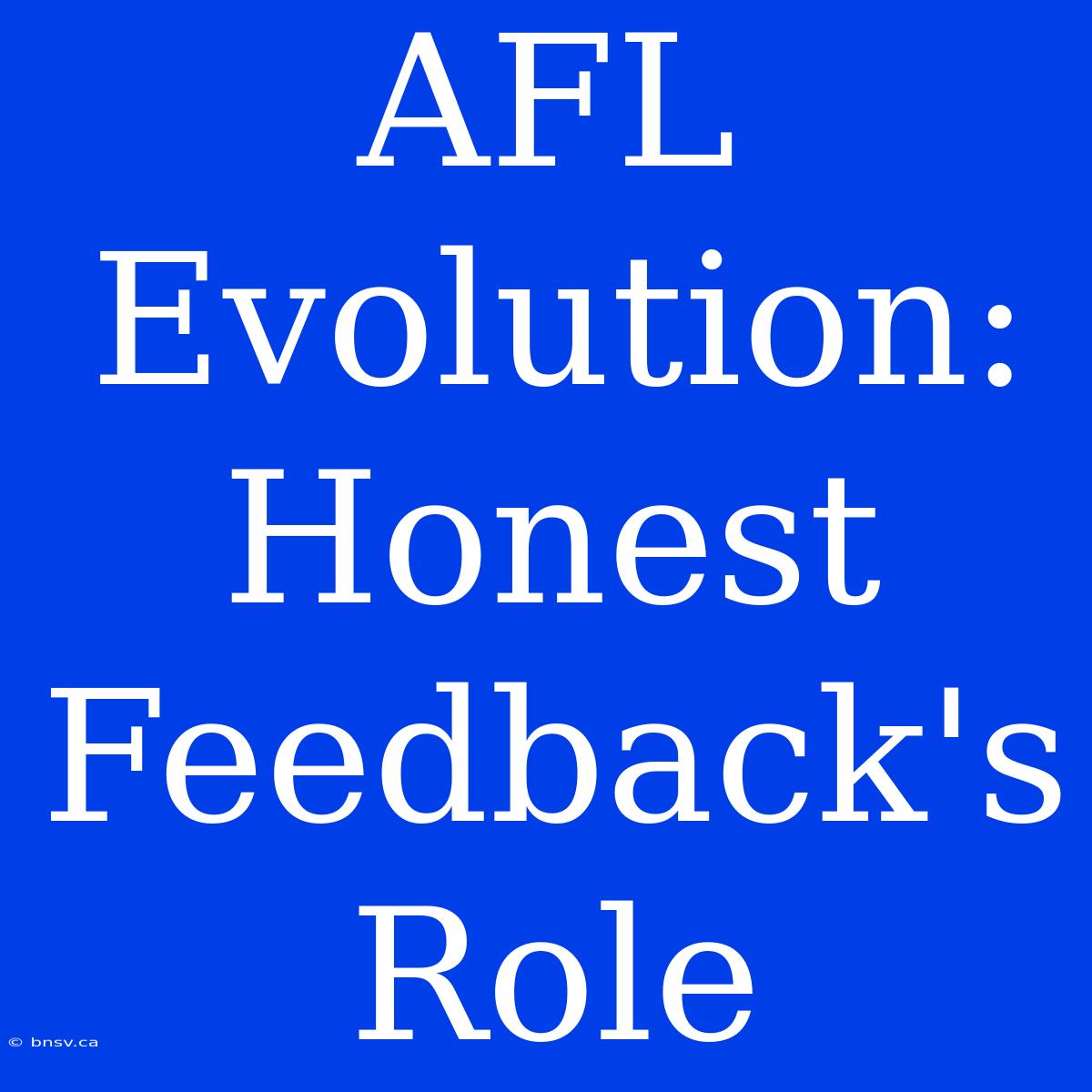 AFL Evolution: Honest Feedback's Role