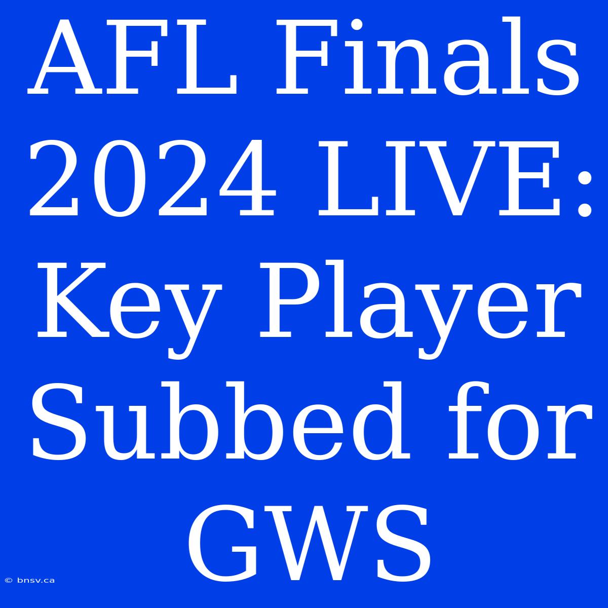 AFL Finals 2024 LIVE: Key Player Subbed For GWS