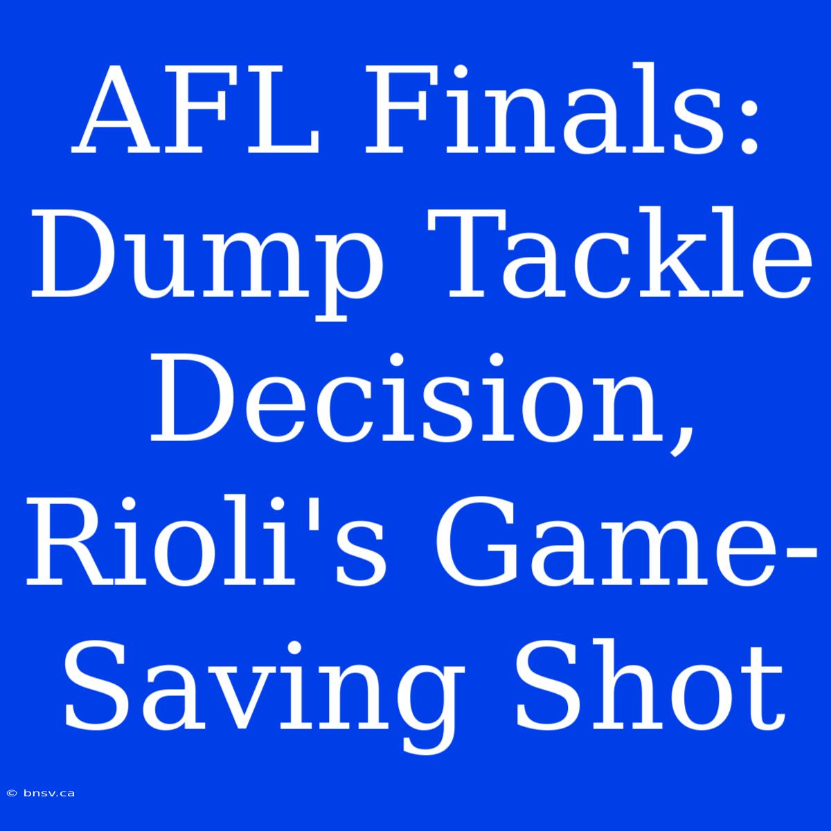 AFL Finals: Dump Tackle Decision, Rioli's Game-Saving Shot