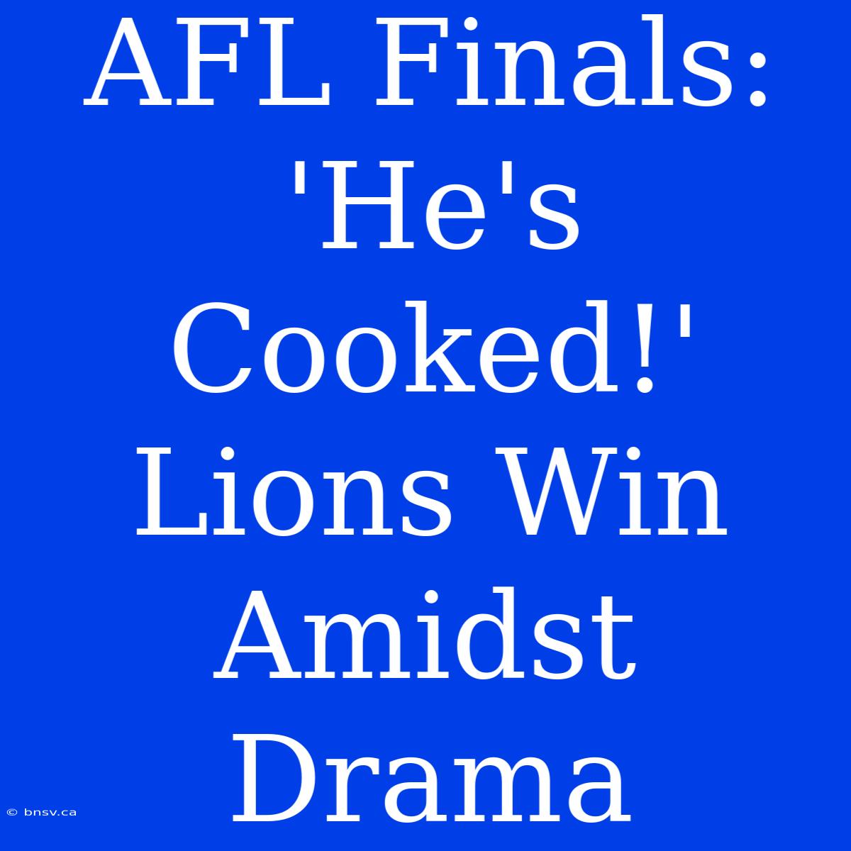 AFL Finals: 'He's Cooked!' Lions Win Amidst Drama