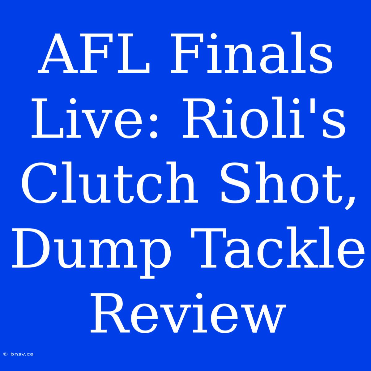 AFL Finals Live: Rioli's Clutch Shot, Dump Tackle Review